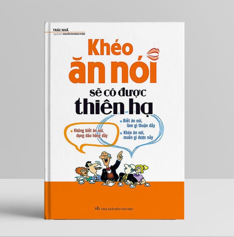 Khéo Ăn Khéo Nói Sẽ Có Được Thiên Hạ